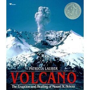 Volcano: The Eruption and Healing of Mount St. Helens -- Patricia Lauber